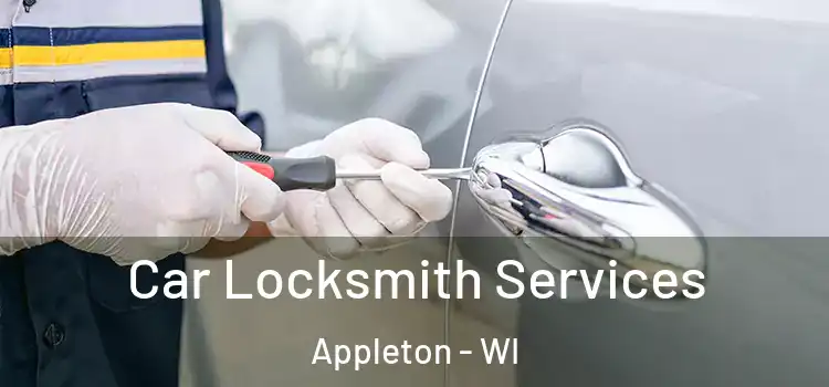 Car Locksmith Services Appleton - WI